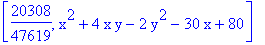 [20308/47619, x^2+4*x*y-2*y^2-30*x+80]